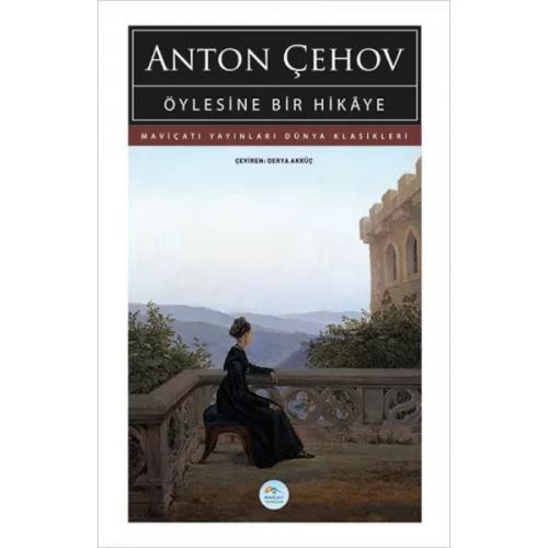Öylesine Bir Hikaye - Anton Pavloviç Çehov - Maviçatı Yayınları