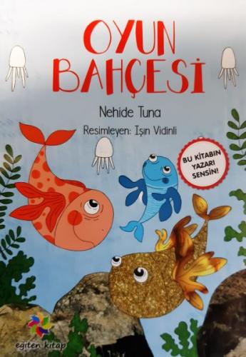 Oyun Bahçesi - Nehide Tuna - Eğiten Kitap Çocuk Kitapları