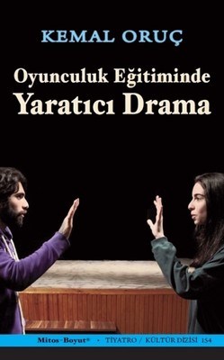 Oyunculuk Eğitiminde Yaratıcı Drama - Kemal Oruç - Mitos Boyut Yayınla
