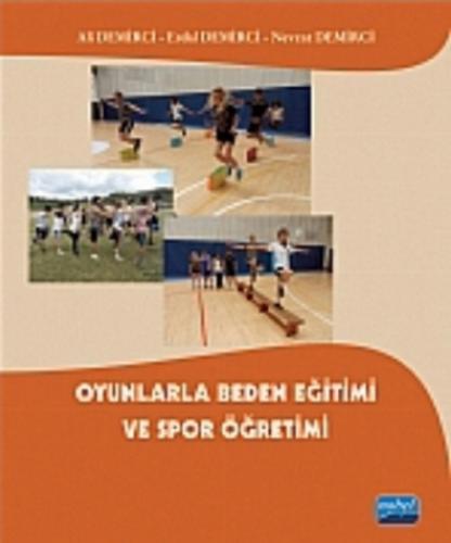 Oyunlarla Beden Eğtimi ve Spor Öğretimi - Ali Demirci - Nobel Akademik