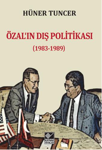 Özal'ın Dış Politikası (1983-1989) - Hüner Tuncer - Kaynak Yayınları