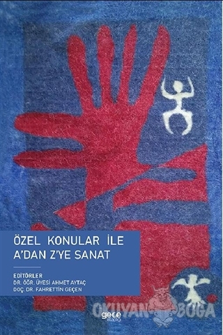 Özel Konular ile A'dan Z'ye Sanat - Ahmet Aytaç - Gece Kitaplığı
