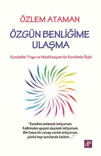 Özgün Benliğime Ulaşma - Özlem Ataman - Agora Kitaplığı