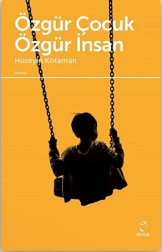 Özgür Çocuk Özgür İnsan - Hüseyin Kotaman - Doruk Yayınları