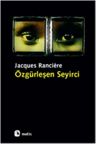 Özgürleşen Seyirci - Jacques Ranciere - Metis Yayınları