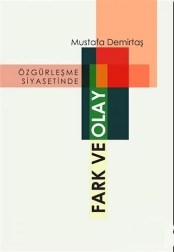 Özgürleşme Siyasetinde Fark ve Olay - Mustafa Demirtaş - Otonom Yayınc