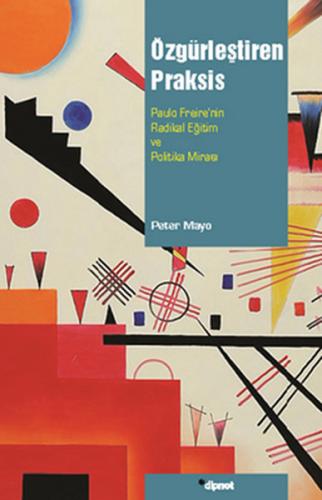 Özgürleştiren Praksis - Peter Mayo - Dipnot Yayınları