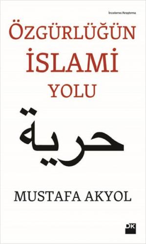 Özgürlüğün İslami Yolu - Mustafa Akyol - Doğan Kitap