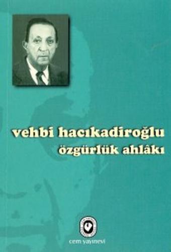 Özgürlük Ahlakı - Vehbi Hacıkadiroğlu - Cem Yayınevi