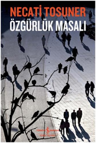 Özgürlük Masalı - Necati Tosuner - İş Bankası Kültür Yayınları