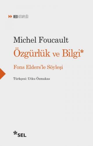 Özgürlük ve Bilgi - Fons Elders'le Söyleşi - Michel Foucault - Sel Yay