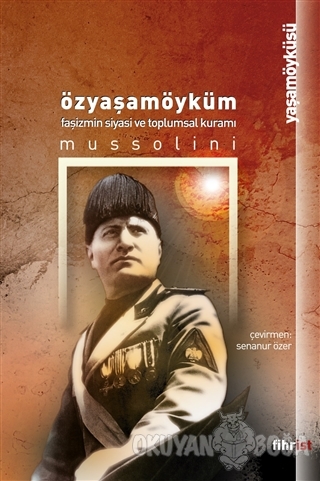 Özyaşamöyküm - Benito Mussolini - Fihrist Kitap