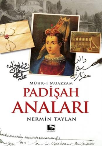 Padişah Anaları - Mühr-i Muazzam - Nermin Taylan - Çınaraltı Yayınları