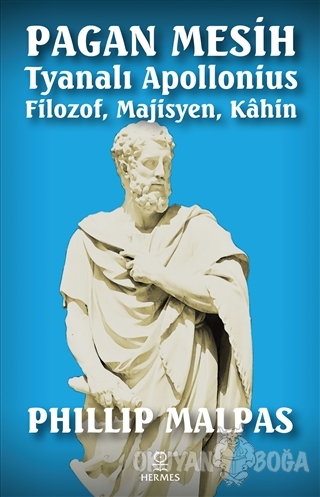 Pagan Mesih Tyanalı Apollonius - Phillip Malpas - Hermes Yayınları
