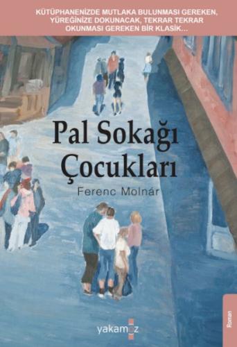 Pal Sokağı Çocukları - Ferenc Molnar - Yakamoz Yayınları