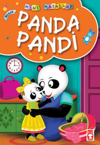 Panda Pandi / Mini Masallar - Müjgan Şeyhi - Timaş Çocuk