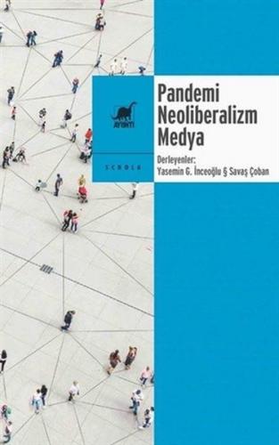 Pandemi Neoliberalizm Medya - Derviş Aydın Akkoç - Ayrıntı Yayınları