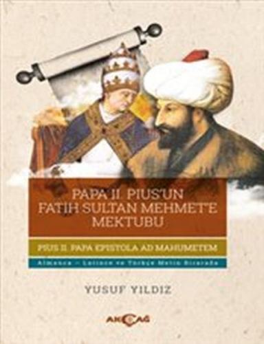 Papa 2. Pius'un Fatih Sultan Mehmet'e Mektubu - Yusuf Yıldız - Akçağ Y