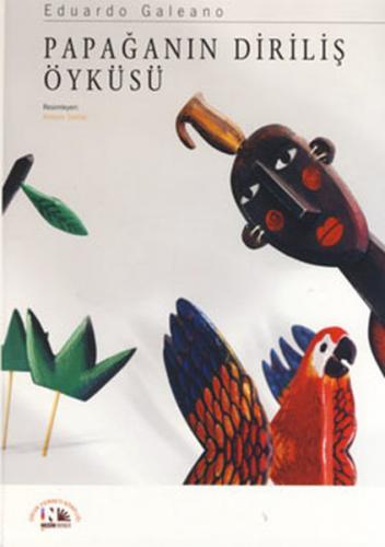 Papağanın Diriliş Öyküsü (Ciltli) - Eduardo Galeano - Nesin Yayınevi