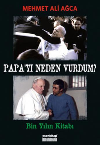 Papa'yı Neden Vurdum - Mehmet Ali Ağca - Esen Kitap