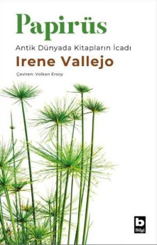 Papirüs Antik Dünyada Kitapların İcadı - Irene Vallejo - Bilgi Yayınev