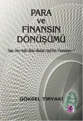 Para ve Finansın Dönüşümü - Göksel Tiryaki - Efil Yayınevi