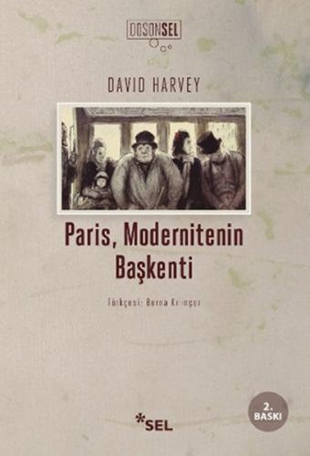 Paris, Modernitenin Başkenti - David Harvey - Sel Yayıncılık