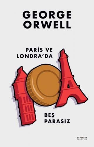 Paris ve Londra'da Beş Parasız - George Orwell - Anonim Yayıncılık