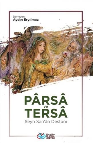 Parsa ve Tersa - Şeyh San'a Destanı - Kolektif - Önsöz Yayıncılık
