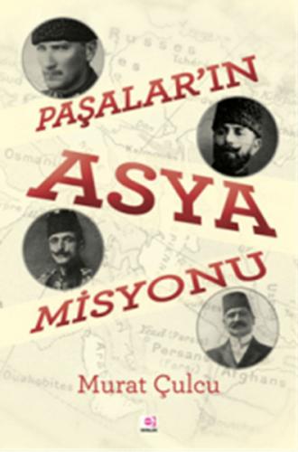 Paşalar'ın Asya Misyonu - Murat Çulcu - E Yayınları
