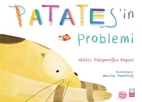 Patates'in Problemi - Güliz Dülgeroğlu Küpçü - Kırmızı Kedi Çocuk