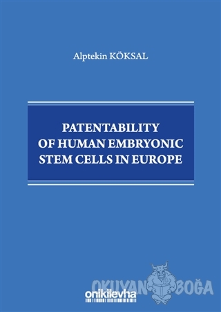 Patentability of Human Embryonic Stem Cells in Europe - Alptekin Köksa