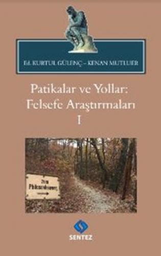 Patikalar ve Yollar: Felsefe Araştırmaları 1 - Kurtul Gülenç - Sentez 
