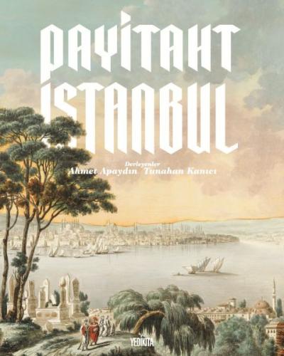 Payitaht İstanbul - Ahmet Apaydın - Yedikıta Kitaplığı
