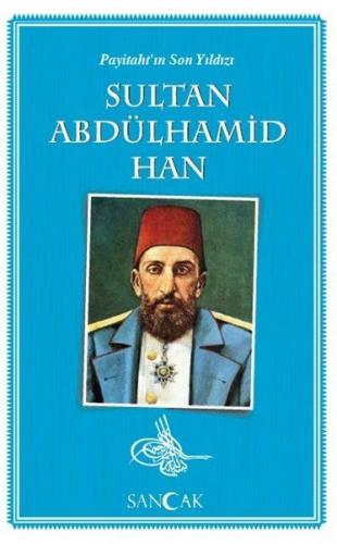 Payitaht'ın Son Yıldızı Sultan Abdülhamid Han - Kolektif - Sancak Yayı