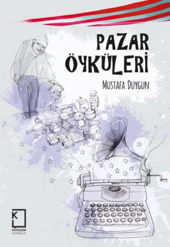 Pazar Öyküleri (Ciltli) - Mustafa Duygun - Kategori Yayıncılık