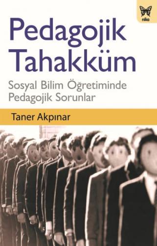 Pedagojik Tahakküm - Taner Akpınar - Nika Yayınevi
