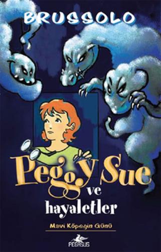 Peggy Sue ve Hayaletler - Mavi Köpeğin Günü - Serge Brussolo - Pegasus
