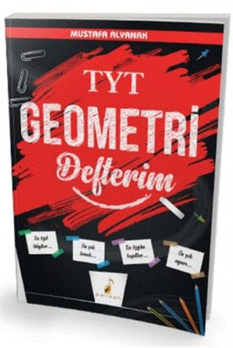 TYT Geometri Defterim - Mustafa Alyanak - Pelikan Tıp Teknik Yayıncılı