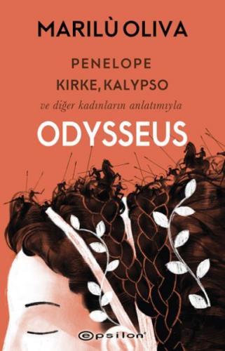 Penelope, Kirke, Kalypso ve Diğer Kadınların Anlatımıyla Odysseus - Ma