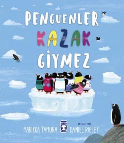 Penguenler Kazak Giymez - Marikka Tamura - Timaş Çocuk