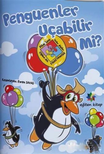 Penguenler Uçabilir Mi? - Nihan Temiz - Eğiten Kitap Çocuk Kitapları