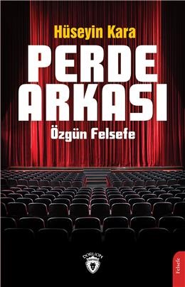 Perde Arkası Özgün Felsefe - Hüseyin Kara - Dorlion Yayınları
