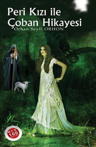 Peri Kızı ile Çoban Hikayesi - Orhan Seyfi Orhon - Eğitim Yayınevi
