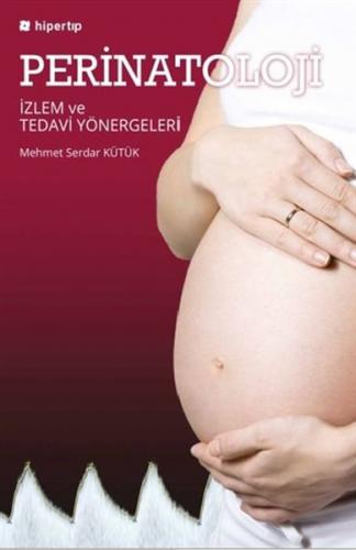 Perinatoloji İzlem ve Tedavi Yönergeleri - Mehmet Serdar Kütük - Hiper