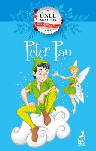 Peter Pan - Ünlü Masallar - James Matthew Barrie - Ren Kitap