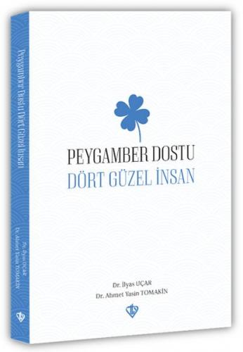 Peygamber Dostu “Dört Güzel İnsan“ - Dr. Ahmet Yasin Tomakin - Türkiye