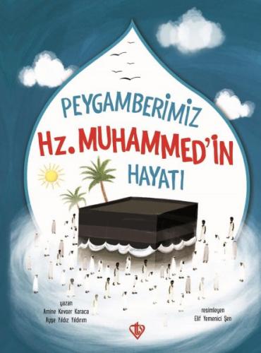 Peygamberimizin Hz. Muhammed'in Hayatı - Amine Kevser Karaca - Türkiye