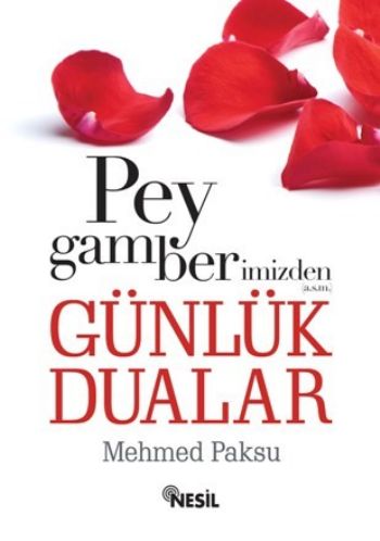 Peygamberimizden Günlük Dualar - Mehmed Paksu - Nesil Yayınları
