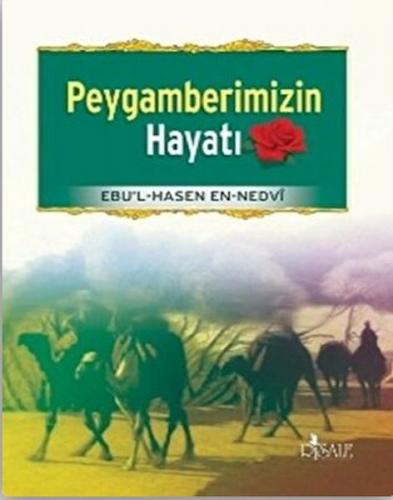 Peygamberimizin Hayatı - Ebu'l Hasan Ali En-Nedvi - Risale Yayınları